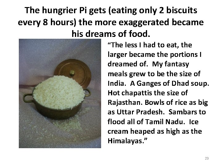 The hungrier Pi gets (eating only 2 biscuits every 8 hours) the more exaggerated