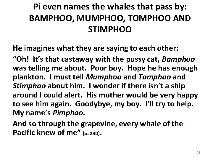 Pi even names the whales that pass by: BAMPHOO, MUMPHOO, TOMPHOO AND STIMPHOO He