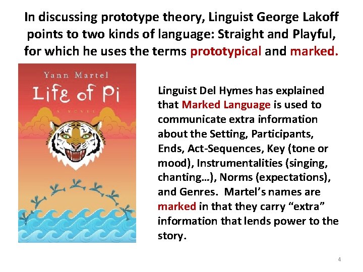 In discussing prototype theory, Linguist George Lakoff points to two kinds of language: Straight