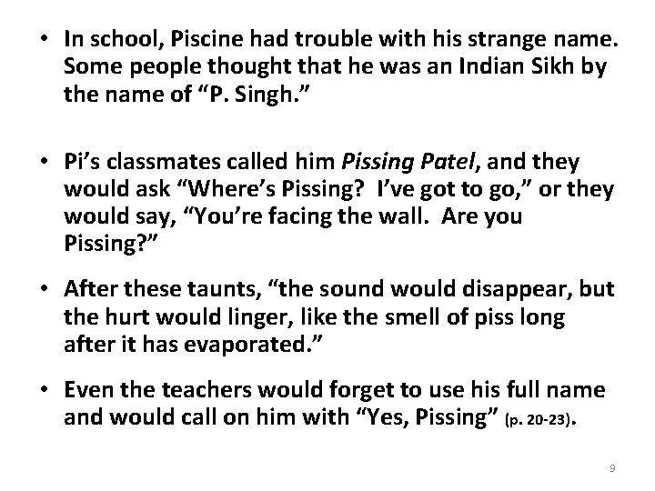  • In school, Piscine had trouble with his strange name. Some people thought