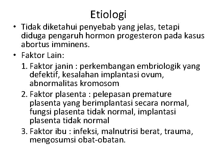 Etiologi • Tidak diketahui penyebab yang jelas, tetapi diduga pengaruh hormon progesteron pada kasus