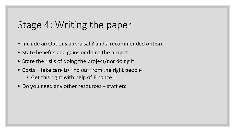 Stage 4: Writing the paper Include an Options appraisal ? and a recommended option