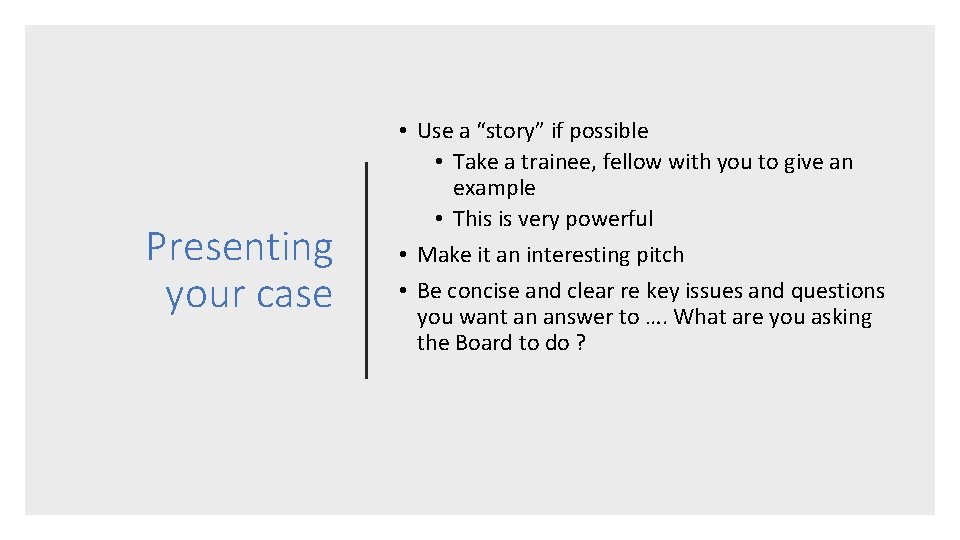 Presenting your case • Use a “story” if possible • Take a trainee, fellow