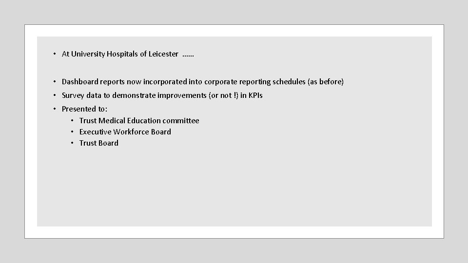  • At University Hospitals of Leicester …… • Dashboard reports now incorporated into