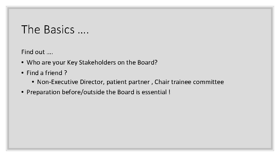 The Basics …. Find out …. • Who are your Key Stakeholders on the