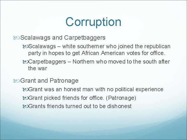 Corruption Scalawags and Carpetbaggers Scalawags – white southerner who joined the republican party in