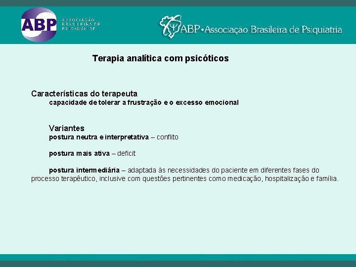 Terapia analítica com psicóticos Características do terapeuta capacidade de tolerar a frustração e o