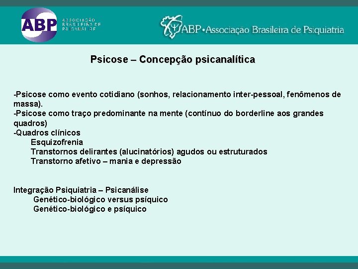 Psicose – Concepção psicanalítica -Psicose como evento cotidiano (sonhos, relacionamento inter-pessoal, fenômenos de massa).