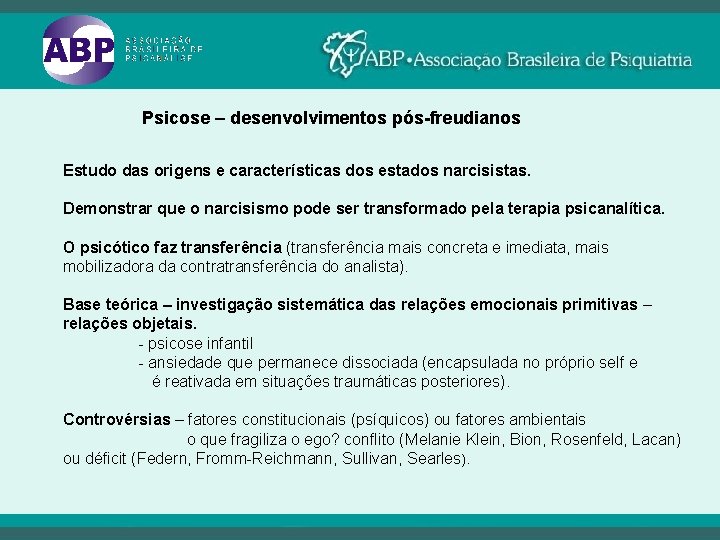 Psicose – desenvolvimentos pós-freudianos Estudo das origens e características dos estados narcisistas. Demonstrar que