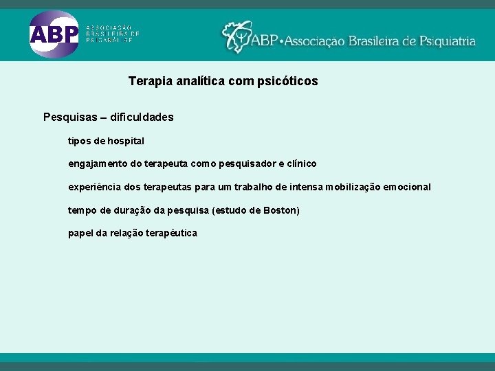 Terapia analítica com psicóticos Pesquisas – dificuldades tipos de hospital engajamento do terapeuta como