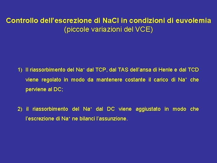 Controllo dell’escrezione di Na. Cl in condizioni di euvolemia (piccole variazioni del VCE) 1)