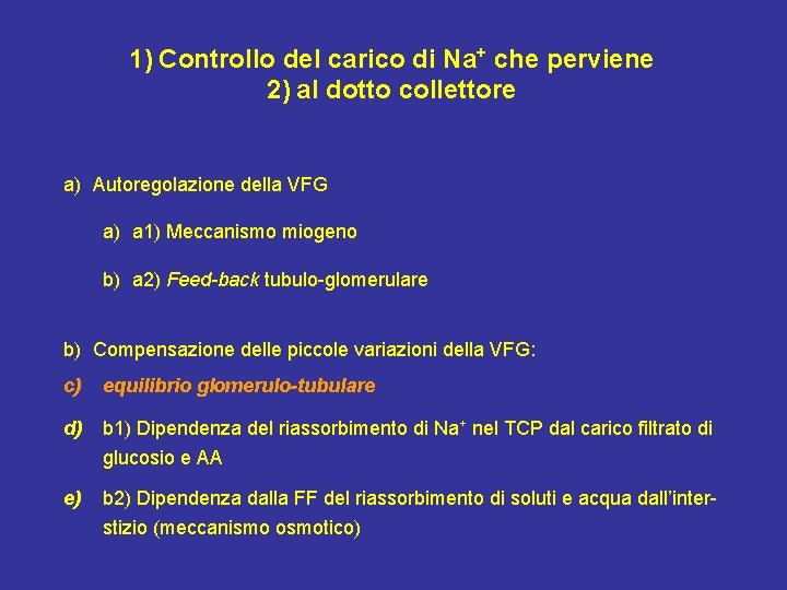 1) Controllo del carico di Na+ che perviene 2) al dotto collettore a) Autoregolazione