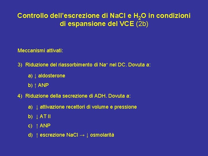 Controllo dell’escrezione di Na. Cl e H 2 O in condizioni di espansione del