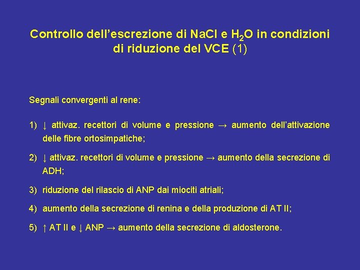 Controllo dell’escrezione di Na. Cl e H 2 O in condizioni di riduzione del