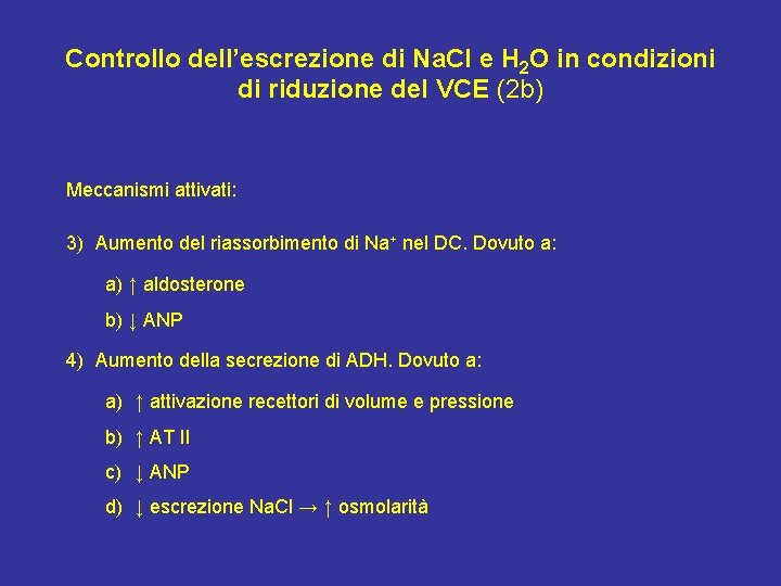 Controllo dell’escrezione di Na. Cl e H 2 O in condizioni di riduzione del