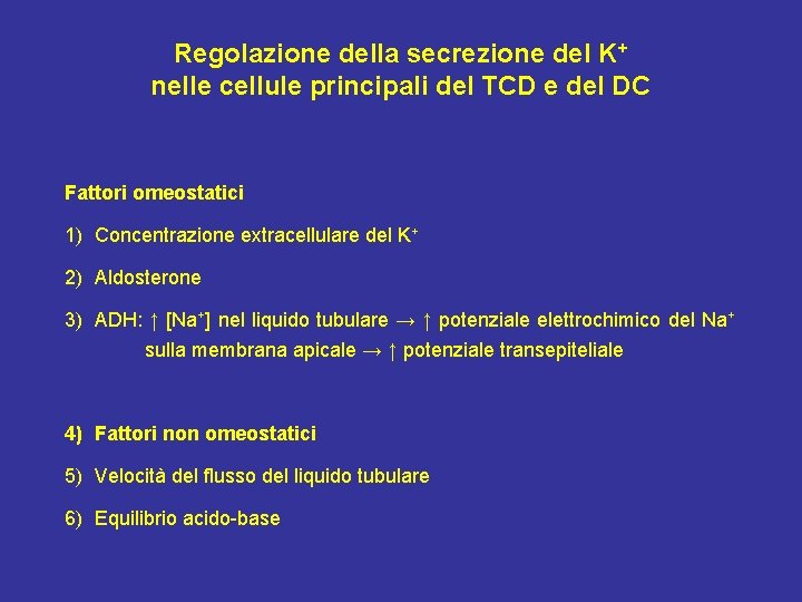 Regolazione della secrezione del K+ nelle cellule principali del TCD e del DC Fattori