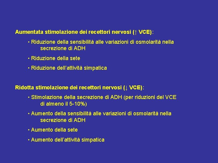 Aumentata stimolazione dei recettori nervosi (↑ VCE): • Riduzione della sensibilità alle variazioni di