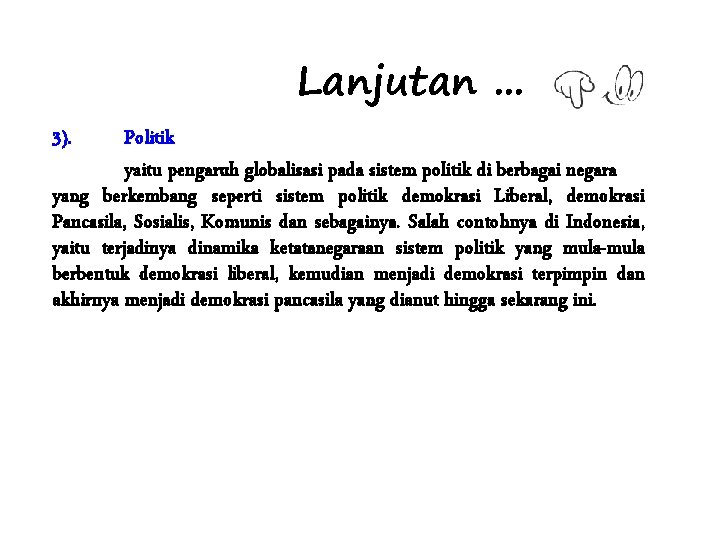 Lanjutan. . . 3). Politik yaitu pengaruh globalisasi pada sistem politik di berbagai negara