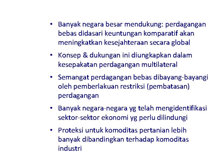 • Banyak negara besar mendukung: perdagangan bebas didasari keuntungan komparatif akan meningkatkan kesejahteraan