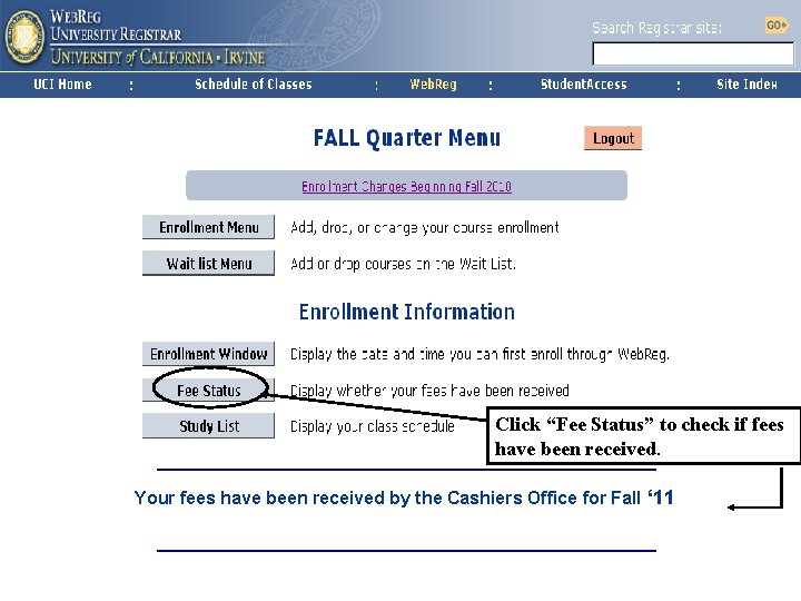 Click “Fee Status” to check if fees have been received. Your fees have been