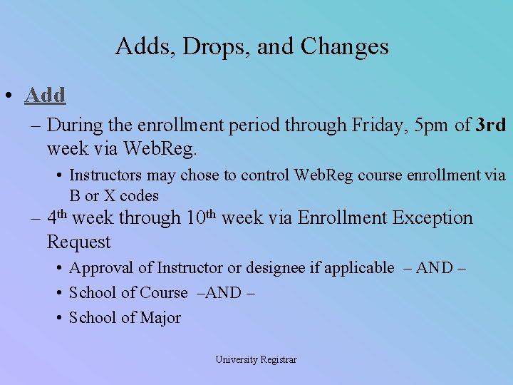 Adds, Drops, and Changes • Add – During the enrollment period through Friday, 5