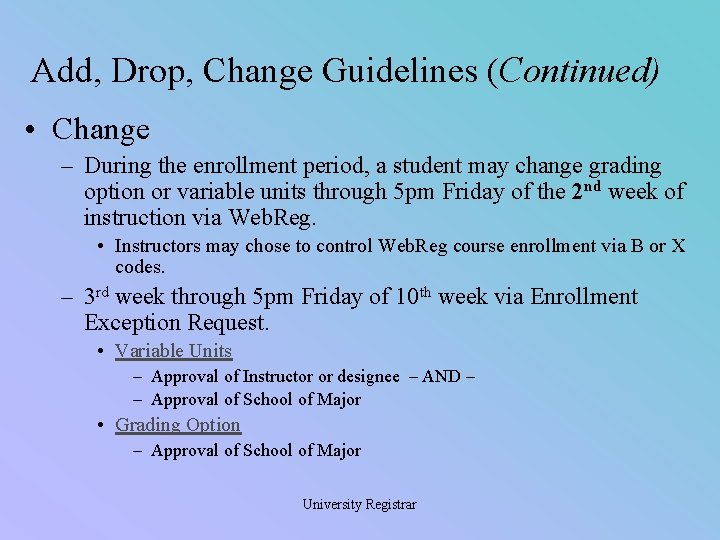 Add, Drop, Change Guidelines (Continued) • Change – During the enrollment period, a student