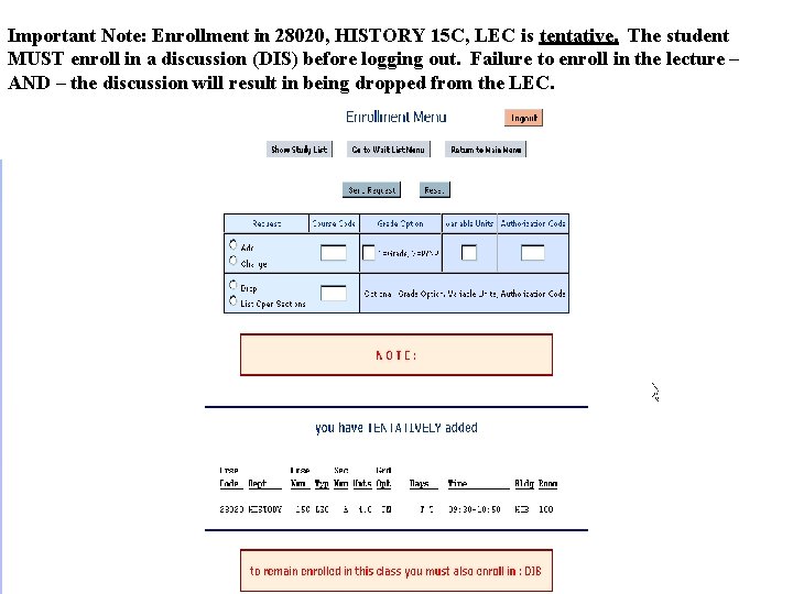 Important Note: Enrollment in 28020, HISTORY 15 C, LEC is tentative. The student MUST
