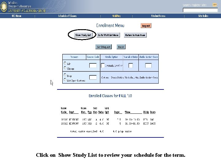 University Registrar Click on Show Study List to review your schedule for the term.