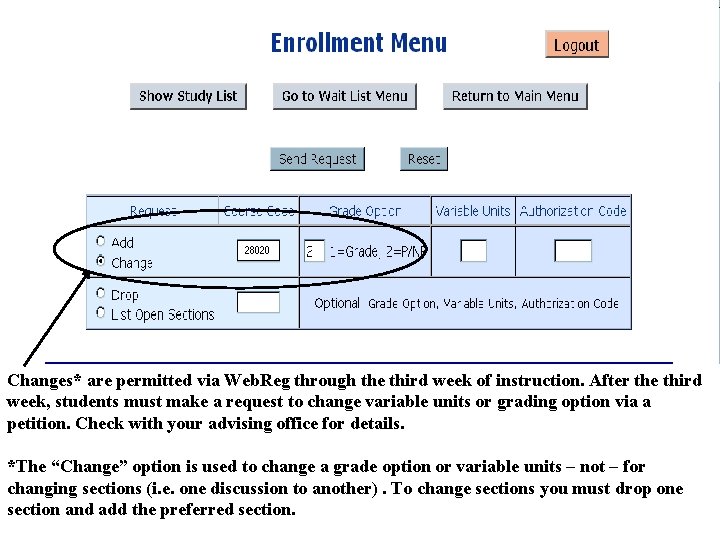 28020 Changes* are permitted via Web. Reg through the third week of instruction. After