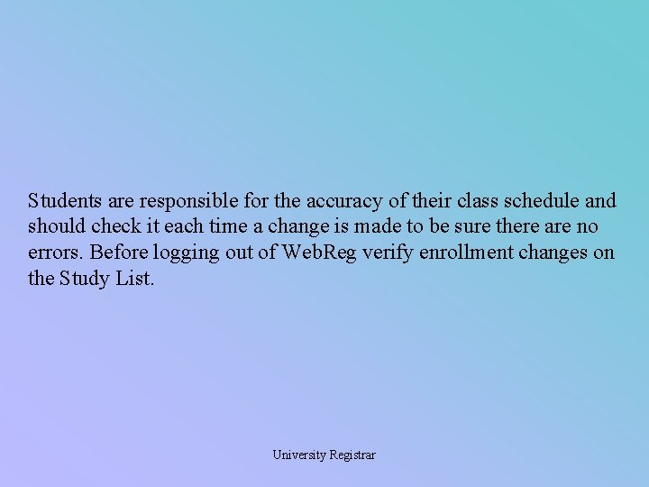 Students are responsible for the accuracy of their class schedule and should check it