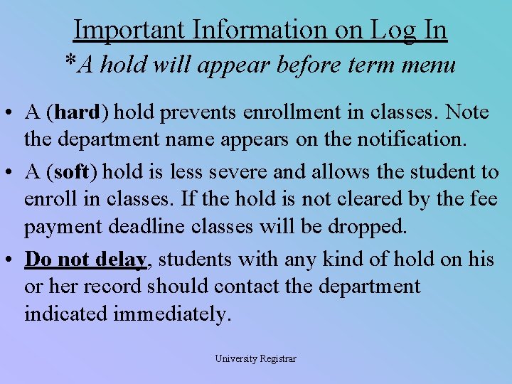 Important Information on Log In *A hold will appear before term menu • A