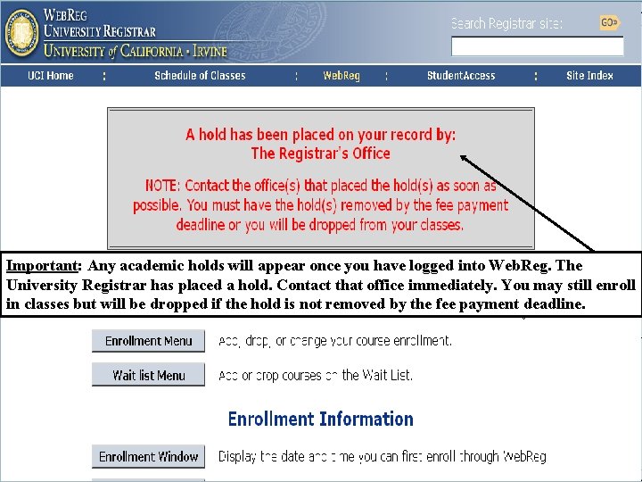 Important: Any academic holds will appear once you have logged into Web. Reg. The