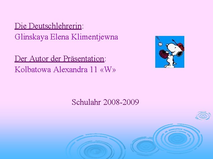 Die Deutschlehrerin: Glinskaya Elena Klimentjewna Der Autor der Präsentation: Kolbatowa Alexandra 11 «W» Schulahr
