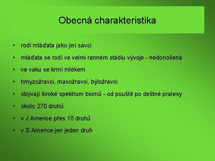 Obecná charakteristika • rodí mláďata jako jiní savci • mláďata se rodí ve velmi