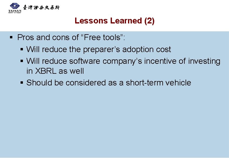 Lessons Learned (2) § Pros and cons of “Free tools”: § Will reduce the