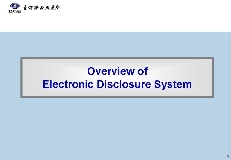 Overview of Electronic Disclosure System 5 