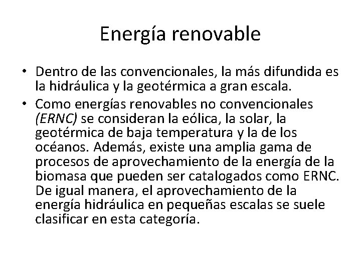 Energía renovable • Dentro de las convencionales, la más difundida es la hidráulica y