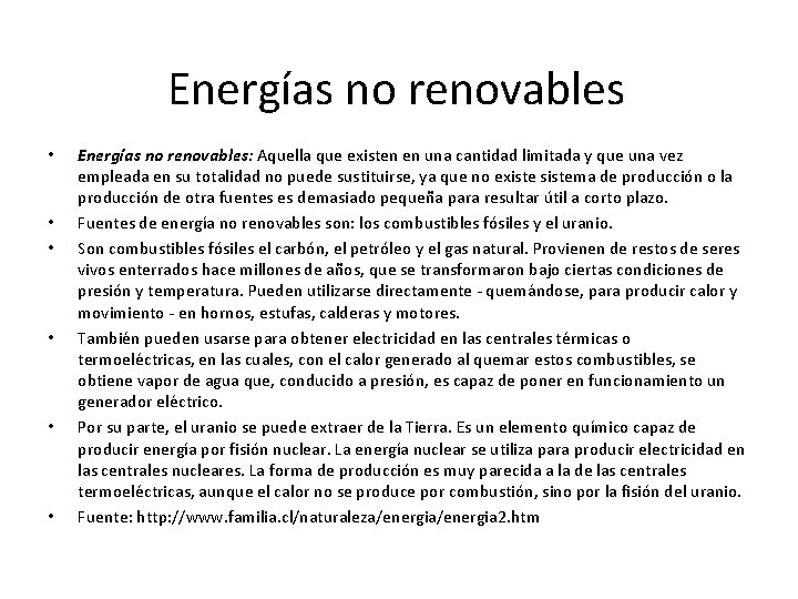 Energías no renovables • • • Energías no renovables: Aquella que existen en una