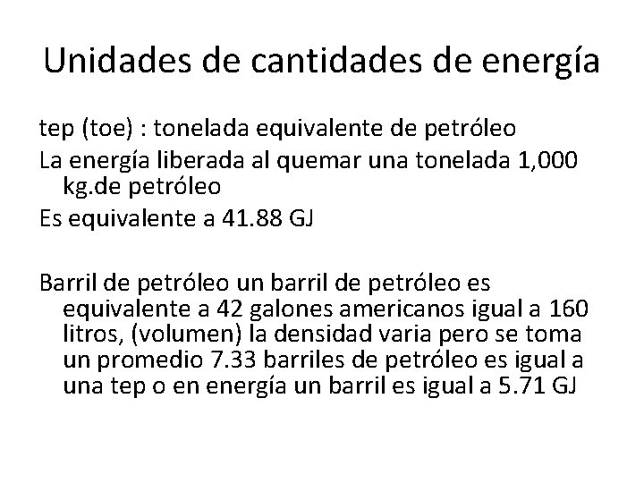 Unidades de cantidades de energía tep (toe) : tonelada equivalente de petróleo La energía