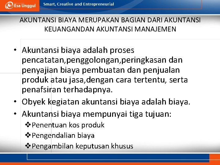 AKUNTANSI BIAYA MERUPAKAN BAGIAN DARI AKUNTANSI KEUANGANDAN AKUNTANSI MANAJEMEN • Akuntansi biaya adalah proses