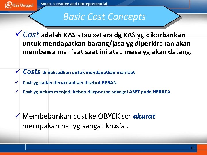 Basic Cost Concepts ü Cost adalah KAS atau setara dg KAS yg dikorbankan untuk