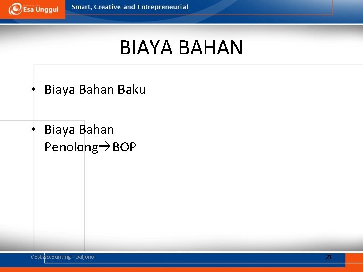 BIAYA BAHAN • Biaya Bahan Baku • Biaya Bahan Penolong BOP Cost Accounting -