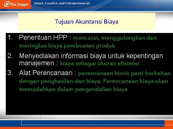 Tujuan Akuntansi Biaya 1. Penentuan HPP : mencatat, menggolongkan dan meringkas biaya pembuatan produk