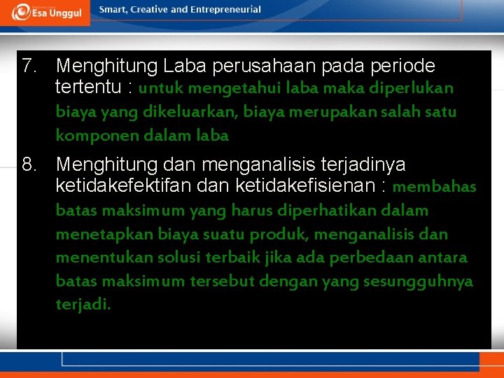 7. Menghitung Laba perusahaan pada periode tertentu : untuk mengetahui laba maka diperlukan biaya