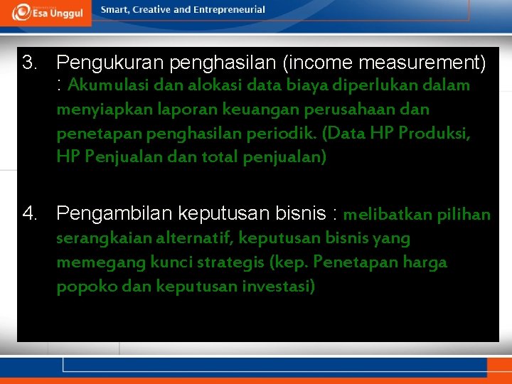 3. Pengukuran penghasilan (income measurement) : Akumulasi dan alokasi data biaya diperlukan dalam menyiapkan