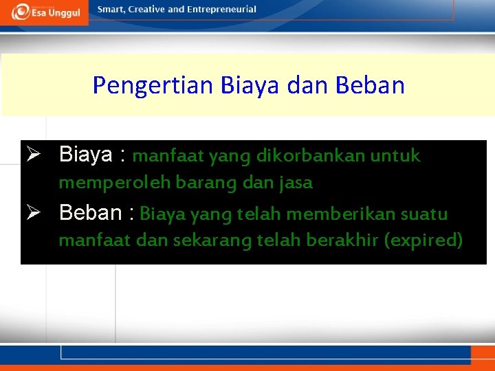 Pengertian Biaya dan Beban Ø Biaya : manfaat yang dikorbankan untuk memperoleh barang dan