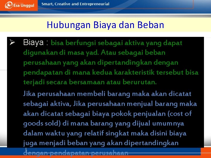 Hubungan Biaya dan Beban Ø Biaya : bisa berfungsi sebagai aktiva yang dapat digunakan