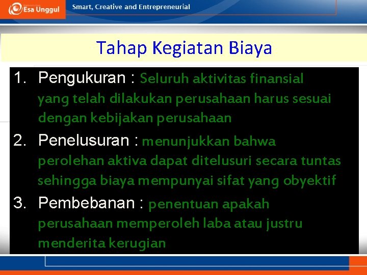 Tahap Kegiatan Biaya 1. Pengukuran : Seluruh aktivitas finansial yang telah dilakukan perusahaan harus