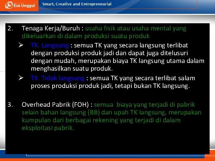 2. Tenaga Kerja/Buruh : usaha fisik atau usaha mental yang dikeluarkan di dalam produksi