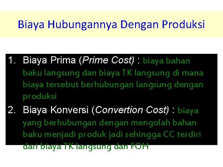 Biaya Hubungannya Dengan Produksi 1. Biaya Prima (Prime Cost) : biaya bahan baku langsung